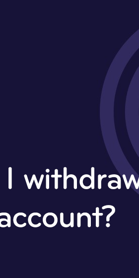 when can i withdraw